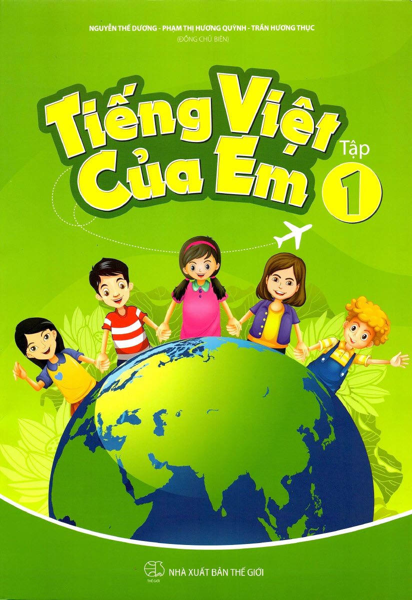 Tiếng Việt của em tập 1 (tiếng Việt cho trẻ em người nước ngoài), Nguyễn Thế Dương, Phạm Thị Hương Quỳnh, Trần Hương Thục