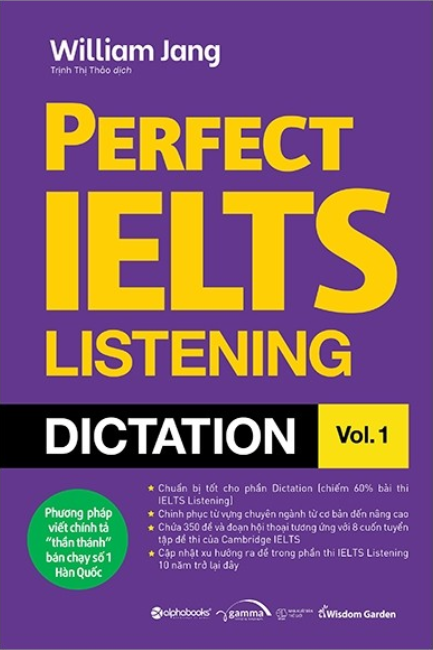 Perfect Ielts Listening Dictation vol. 1 by William Jang, phương pháp viết chính tả thần thánh