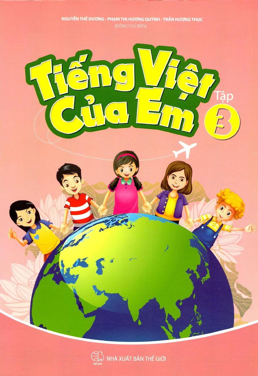 Tiếng Việt của em tập 3 (tiếng Việt cho trẻ em người nước ngoài), Nguyễn Thế Dương, Phạm Thị Hương Quỳnh, Trần Hương Thục