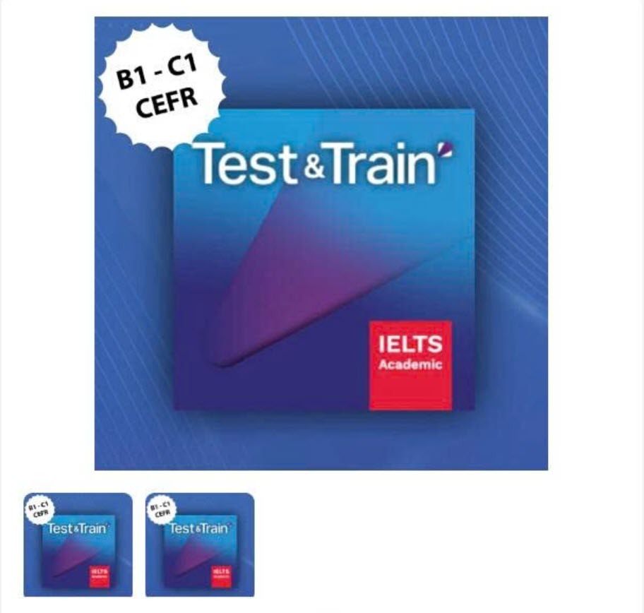 Bộ 3 đề Ielts chuẩn Cambridge trong bộ Test & Train academic. (2025)