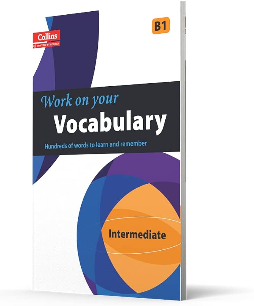 Work on your vocabulary B1, intermediate, Collins, Hundreds of words to learn and remember